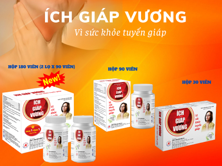 Ích Giáp Vương - Suy giáp cường giáp, bướu to; Bình ổn tuyến giáp chớ lo bệnh này