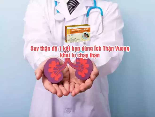 Phát hiện và điều trị sớm suy thận độ 1, kết hợp dùng Ích Thận Vương - Khỏi lo chạy thận