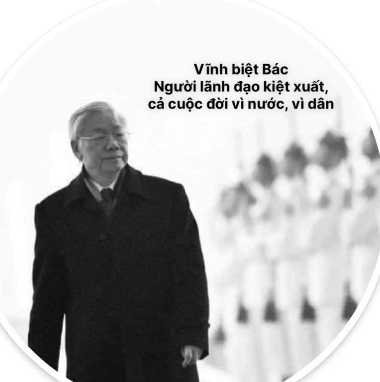 "Danh tiếng và sự nghiệp của Tổng Bí thư Nguyễn Phú Trọng sẽ luôn sống mãi"