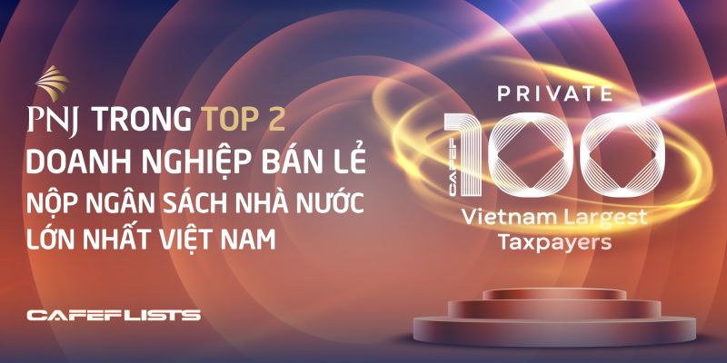 PNJ lọt top 2 doanh nghiệp bán lẻ nộp ngân sách nhà nước lớn nhất