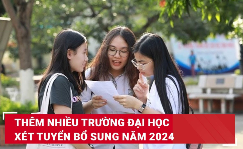 Thêm trường đại học xét tuyển bổ sung năm 2024, có ngành chỉ từ 15 điểm