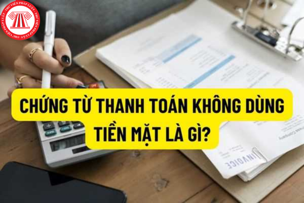 Điều kiện thanh toán không dùng tiền mặt?
