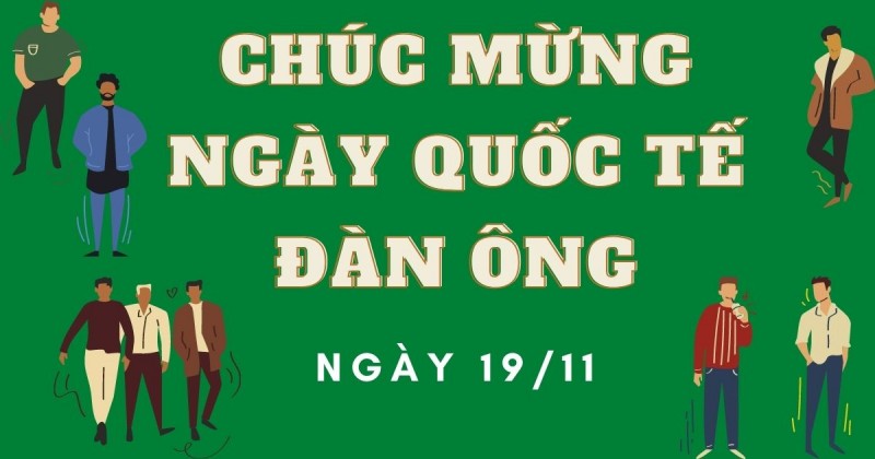 Ngày 19/11 là ngày gì? Ngày Quốc tế Nam giới, lao động nam có được nghỉ làm hưởng lương không?