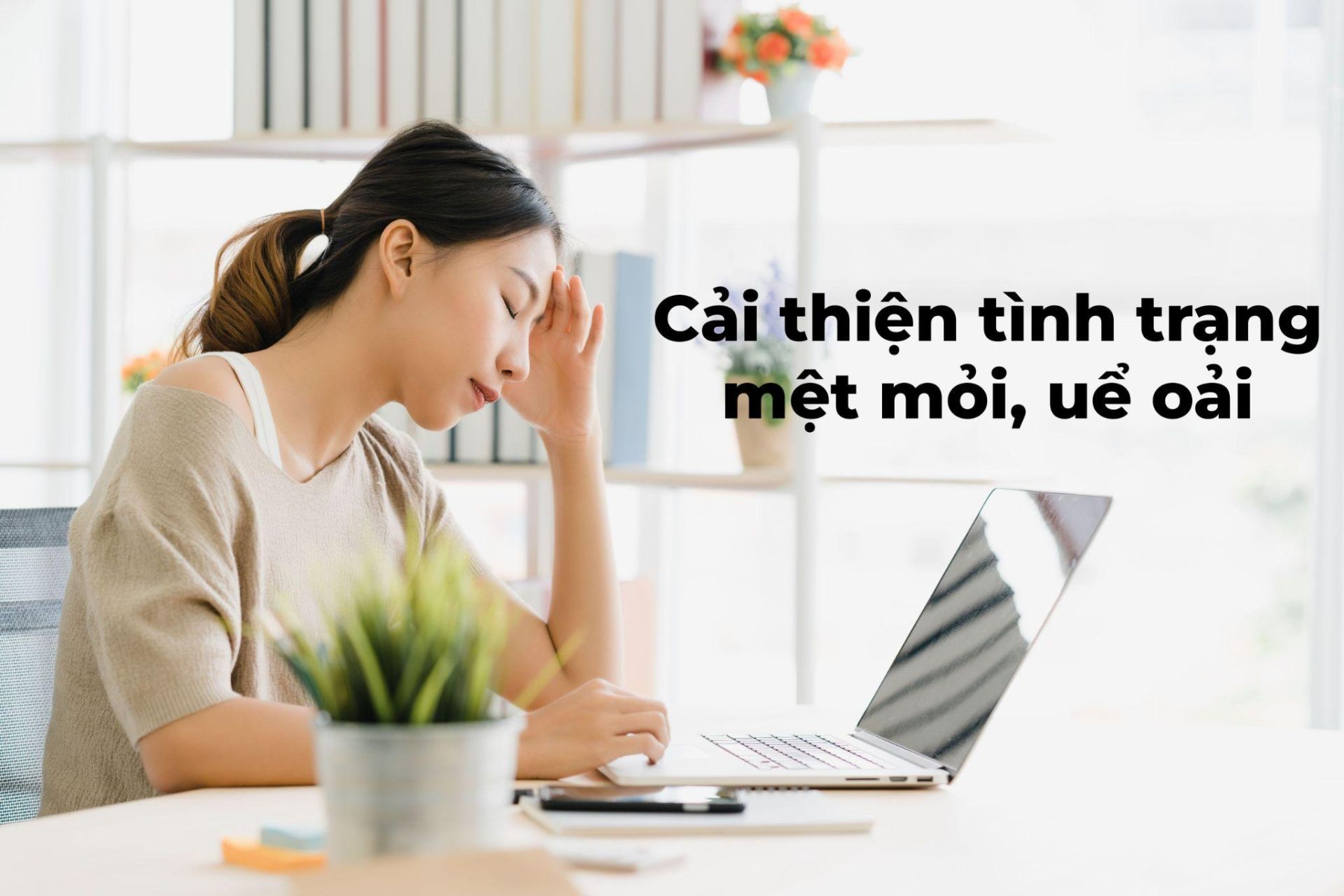 Mệt mỏi uể oải có thể do thiếu vitamin Mệt mỏi uể oải có thể do thiếu vitamin