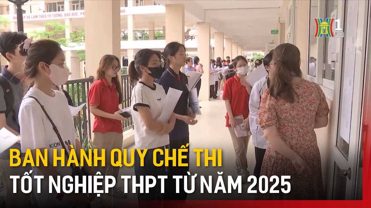 Bộ GD&ĐT: Nhiều điểm mới trong Quy chế thi tốt nghiệp THPT từ năm 2025?