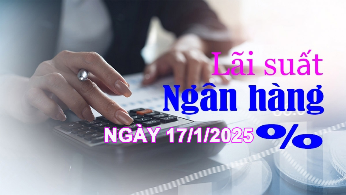 Thêm ngân hàng tăng mạnh lãi suất tiền gửi kỳ hạn ngắn ngày 17/1/2025
