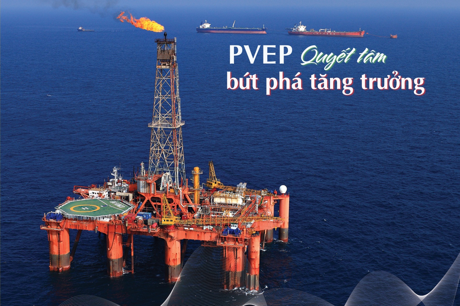 PVEP: Quyết tâm bứt phá tăng trưởng