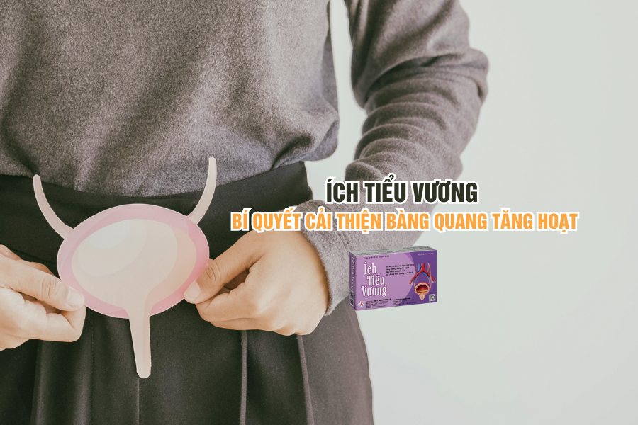Ích Tiểu Vương - Bí quyết cải thiện tình trạng bàng quang tăng hoạt