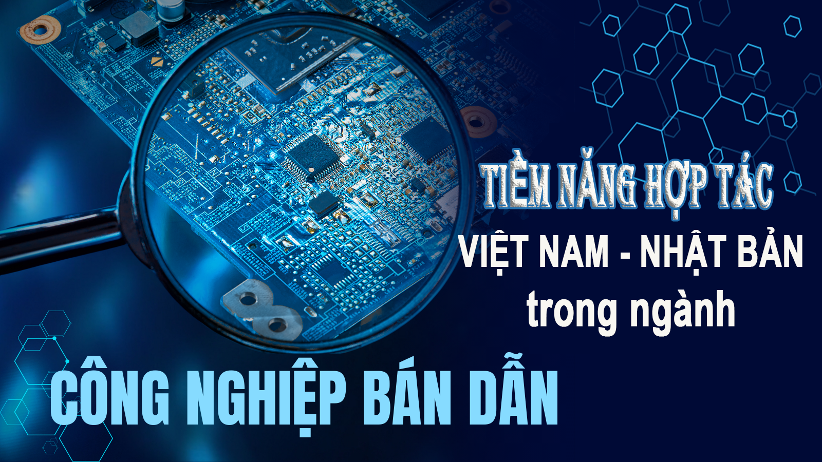 Tiềm năng hợp tác Việt Nam - Nhật Bản trong công nghiệp bán dẫn