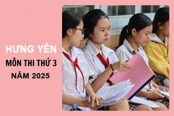Hưng Yên công bố môn thi thứ ba trong kỳ thi vào lớp 10 THPT năm học 2025 - 2026