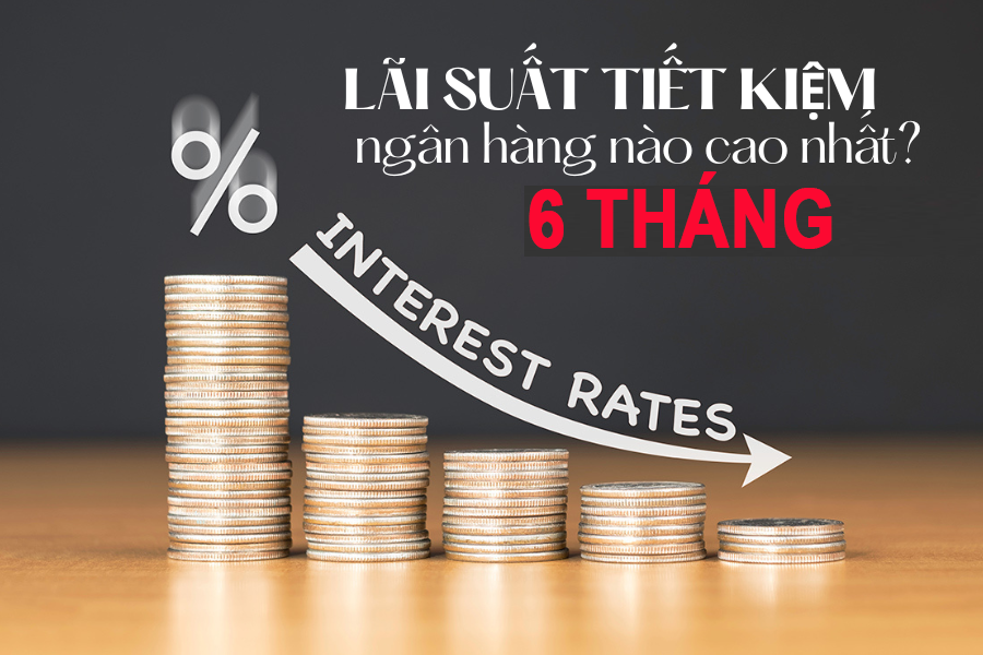 Gửi tiền kỳ hạn 6 tháng ở đâu cao nhất ngày 17/2?