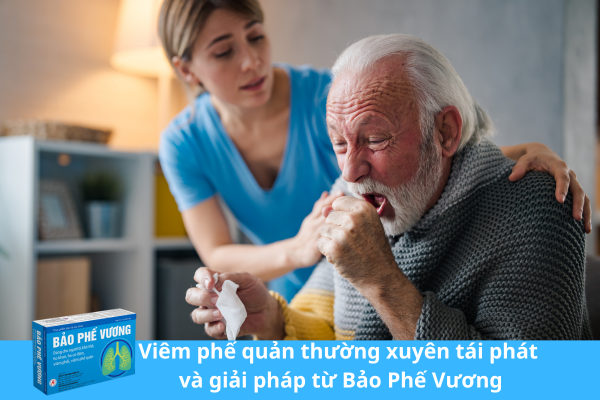 Viêm phế quản thường xuyên tái phát và giải pháp từ Bảo Phế Vương