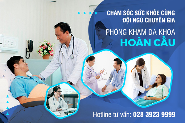 Chăm sóc sức khỏe cùng đội ngũ chuyên gia Phòng khám Đa khoa Hoàn Cầu