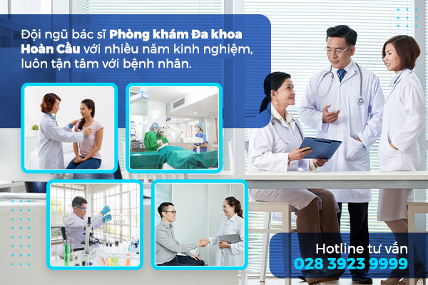 Giới thiệu đội ngũ bác sĩ chuyên môn tại Phòng Khám Đa Khoa Hoàn Cầu