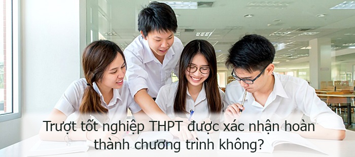 Thí sinh trượt tốt nghiệp THPT có được cấp giấy chứng nhận hoàn thành chương trình giáo dục phổ thông?