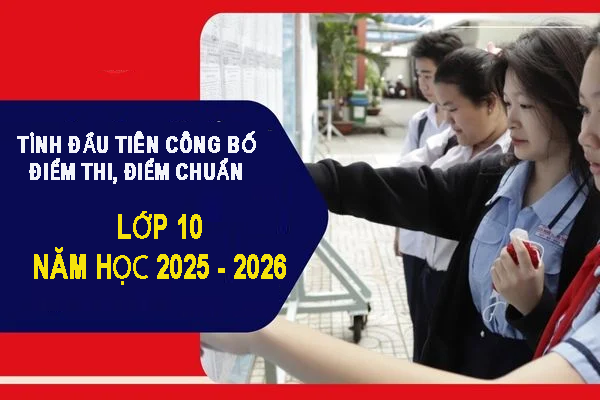 Bạc Liêu là tỉnh đầu tiên công bố điểm thi, điểm chuẩn lớp 10 THPT năm học 2025 – 2026