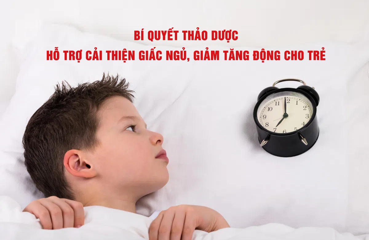 Bật mí bí quyết thảo dược hỗ trợ cải thiện giấc ngủ, giảm tăng động cho trẻ