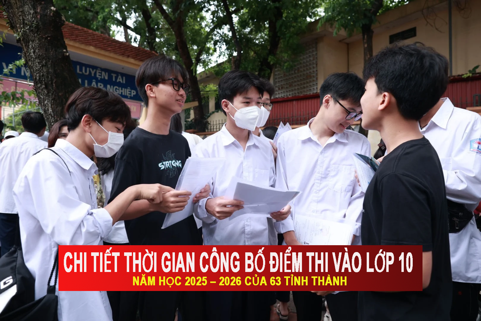 Chi tiết thời gian công bố điểm thi vào lớp 10 năm học 2025 – 2026 của 63 tỉnh thành