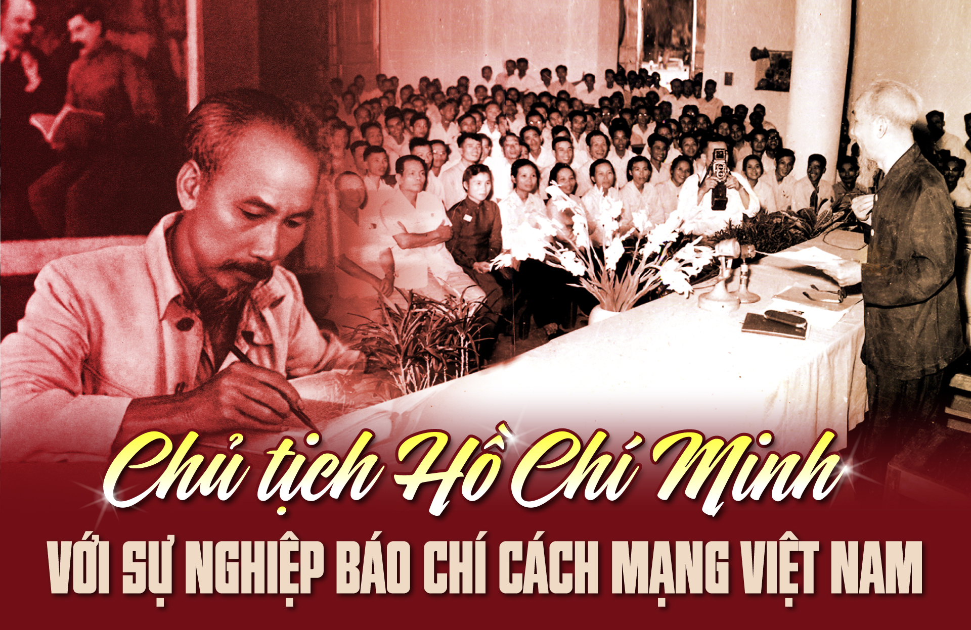 Chủ tịch Hồ Chí Minh - Người thầy vĩ đại của báo chí cách mạng Việt Nam