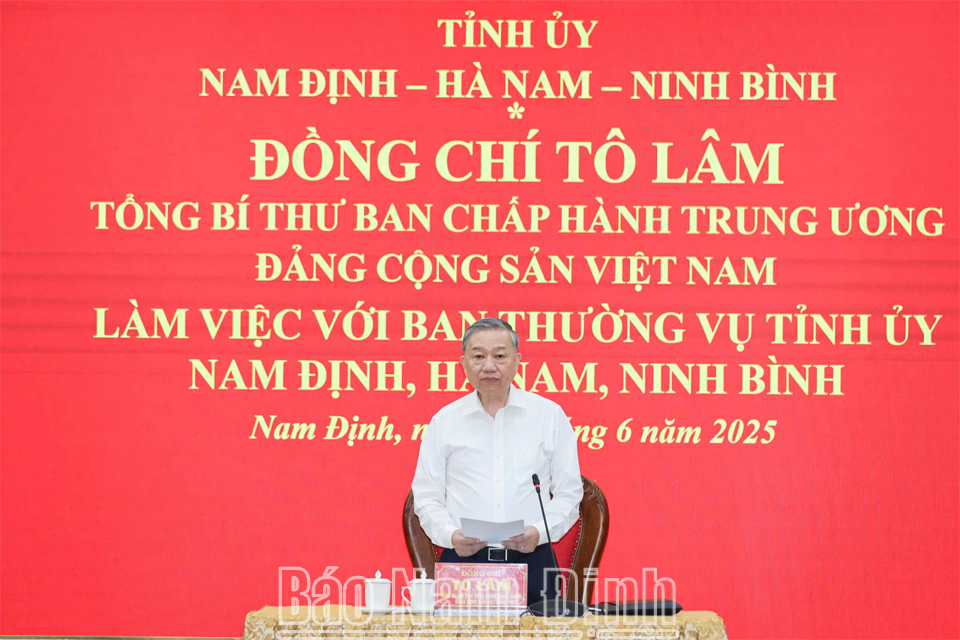 Tổng Bí thư Tô Lâm làm việc với Ban Thường vụ Tỉnh uỷ các tỉnh Nam Định - Ninh Bình - Hà Nam