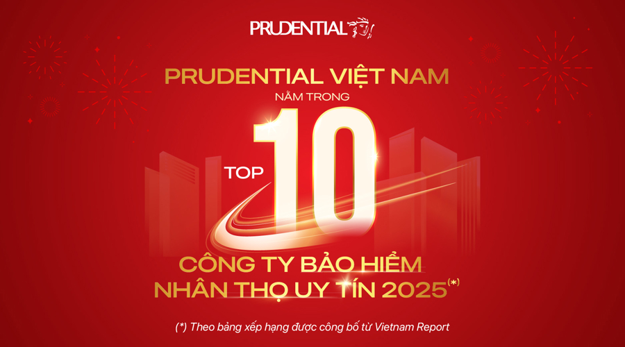 Prudential Việt Nam: Gần 10 năm liên tiếp nằm trong Top 10 Công ty Bảo hiểm nhân thọ uy tín