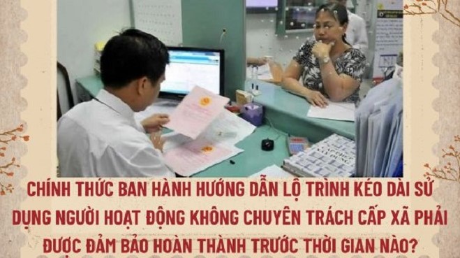 Hướng dẫn mới từ Bộ Nội vụ: Kéo dài thời gian sử dụng, đảm bảo chính sách cho người hoạt động không chuyên trách cấp xã