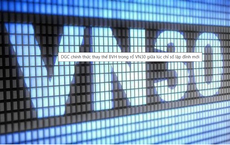 DGC chính thức vào rổ VN30