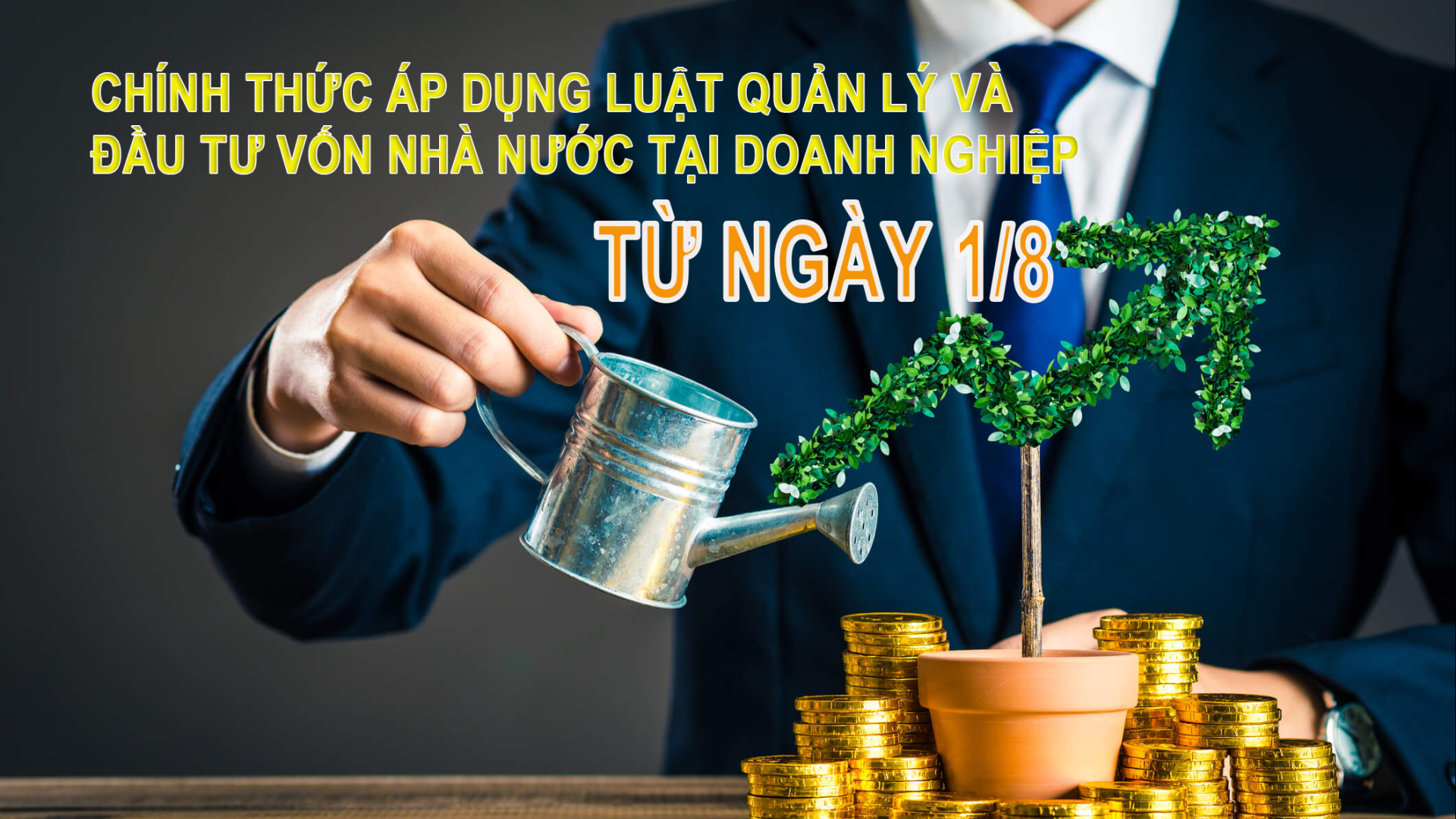 Từ ngày 1/8, chính thức áp dụng Luật Quản lý và đầu tư vốn Nhà nước tại doanh nghiệp