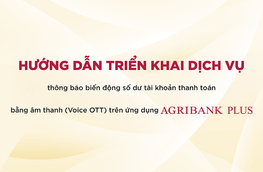 Cập nhật thông báo biến động số dư bằng âm thanh (Voice OTT) Agribank Plus