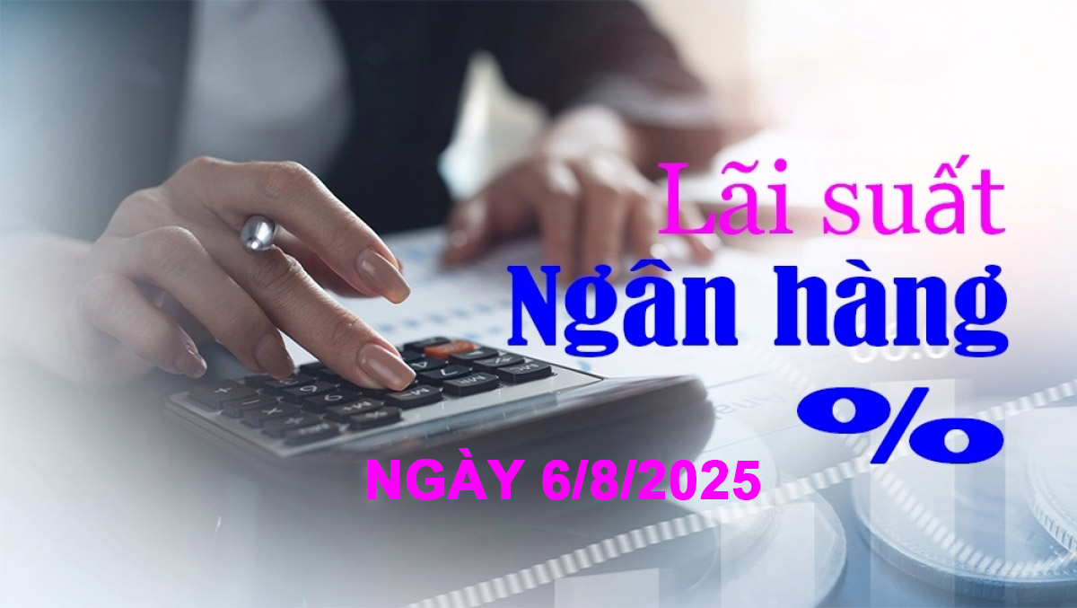 Lãi suất ngân hàng hôm nay 6/8: Ngân hàng đầu tiên tăng lãi suất huy động trong tháng