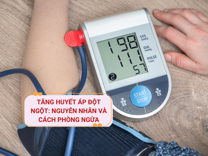 Tăng huyết áp đột ngột: Nguyên nhân và cách phòng ngừa