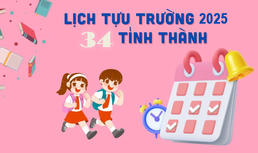 Lịch tựu trường năm học 2025-2026 của học sinh 34 tỉnh, thành