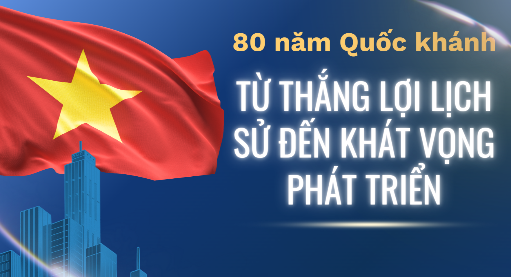 80 năm Cách mạng Tháng Tám, Quốc khánh 2/9: Từ thắng lợi lịch sử đến khát vọng phát triển