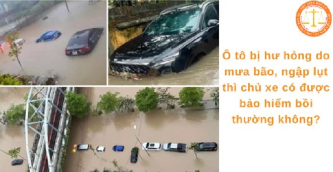 Ô tô bị hư hỏng do mưa bão, chủ xe có được bảo hiểm bồi thường?