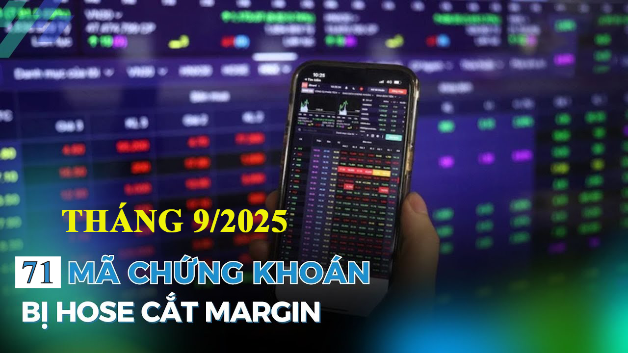 Cảnh báo đầu tư: 71 cổ phiếu trên HoSE bị cắt margin kể từ tháng 9/2025