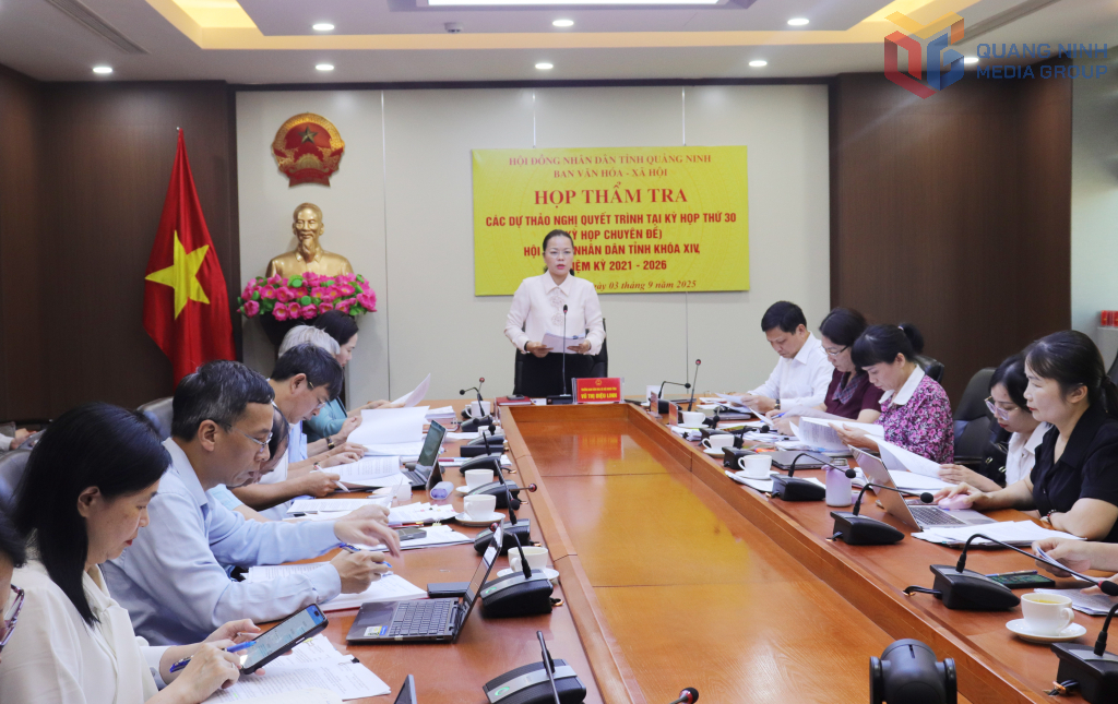 Ban Văn hoá - xã hội tỉnh Quảng Ninh thẩm tra các tờ trình, dự thảo nghị quyết