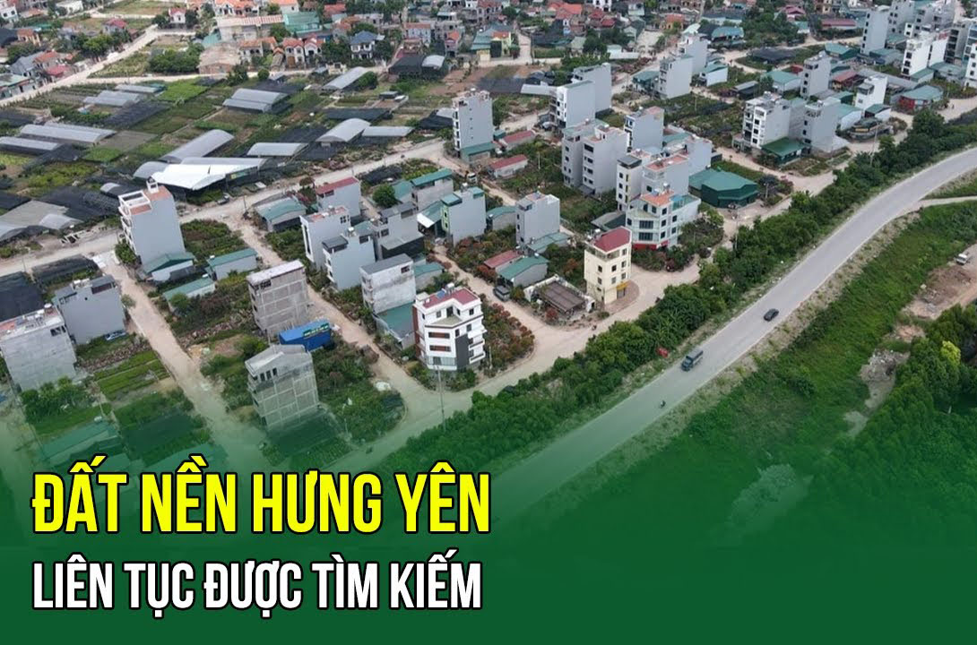 Choáng với đất nền Hưng Yên: Giá tăng 75%, có nơi chạm 160 triệu đồng/m2