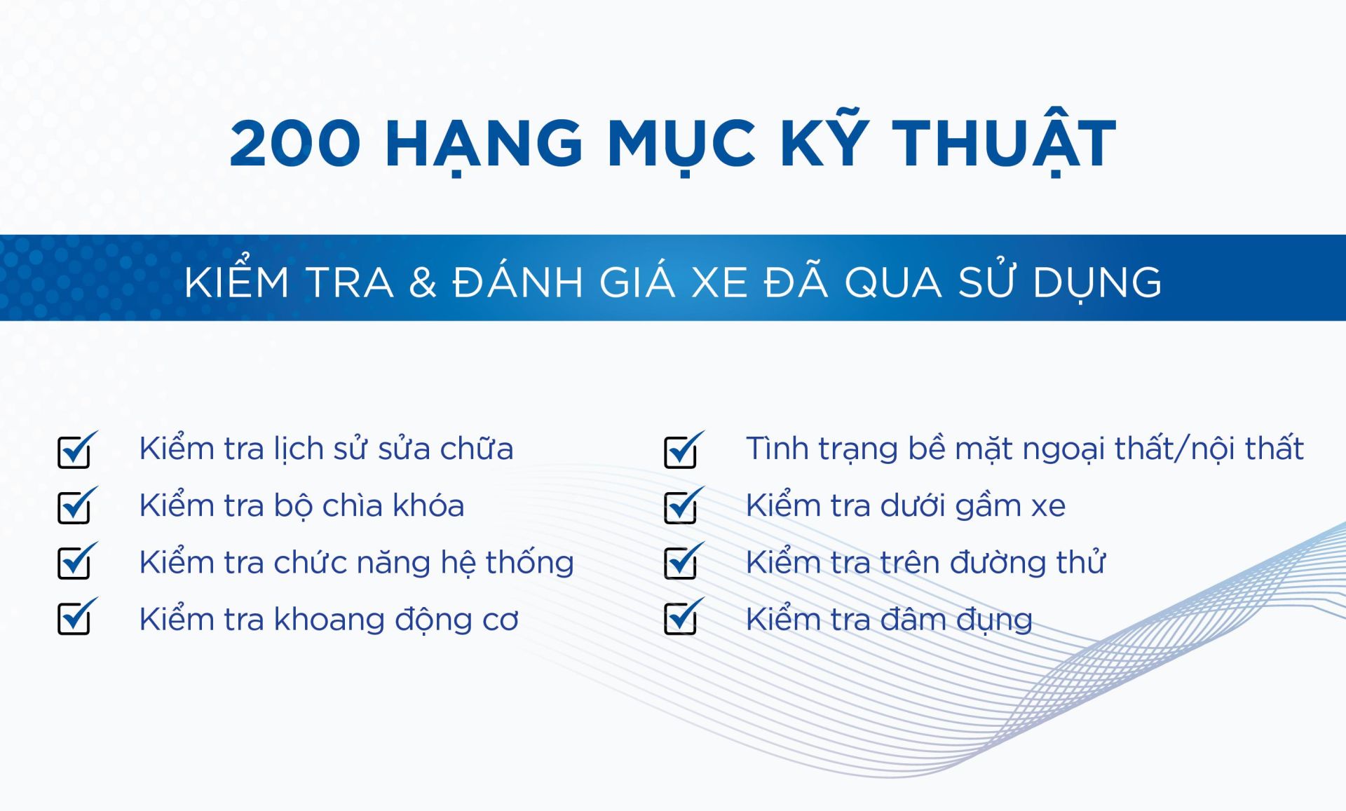 Xe đã qua sử dụng được kiểm định 200 hạng mục kỹ thuật trước khi cấp chứng nhận nguồn gốc và tình trạng