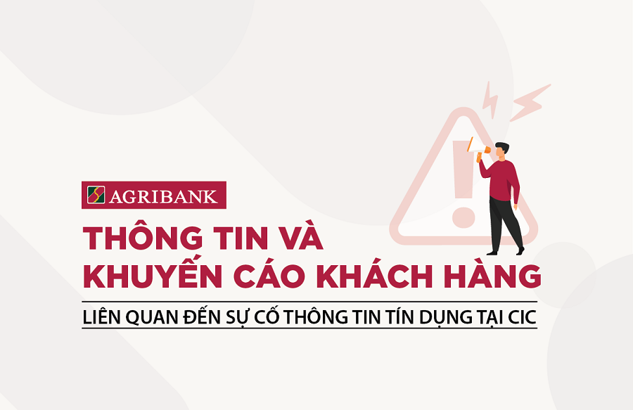 Agribank thông tin và khuyến cáo khách hàng liên quan đến sự cố thông tin tín dụng tại CIC