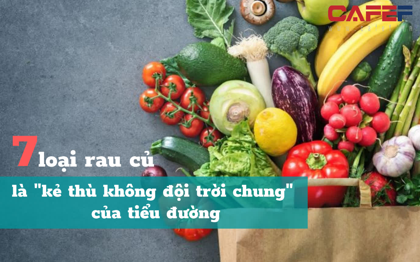 Người tiểu đường nên ăn gì: 7 loại rau "vàng" giúp ổn định đường huyết, bảo vệ sức khỏe