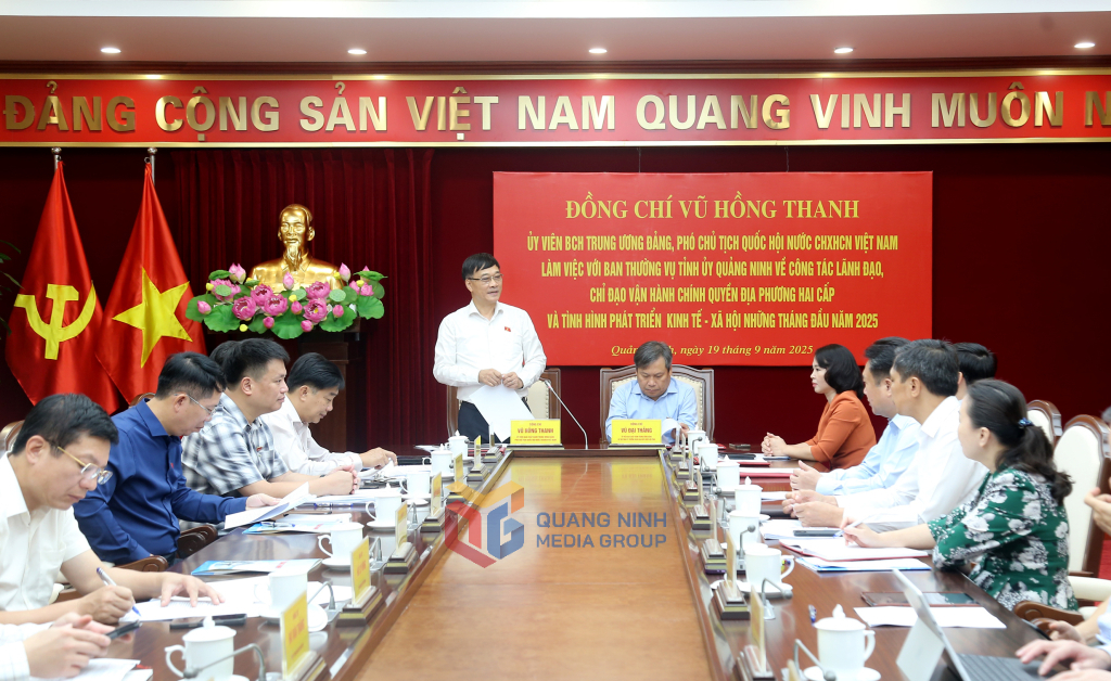 Phó Chủ tịch Quốc hội Vũ Hồng Thanh làm việc với Ban Thường vụ Tỉnh ủy Quảng Ninh