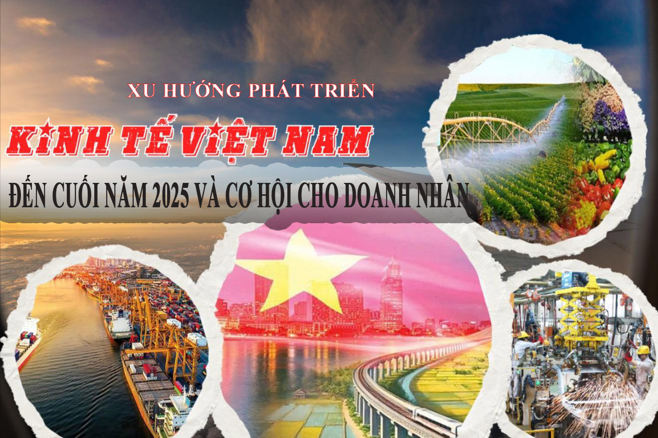 Xu hướng phát triển kinh tế Việt Nam đến cuối năm 2025 và cơ hội cho doanh nhân