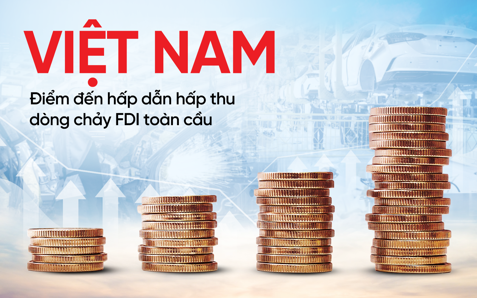 Việt Nam trở thành điểm sáng thu hút dòng vốn FDI toàn cầu Việt Nam trở thành điểm sáng thu hút dòng vốn FDI toàn cầu