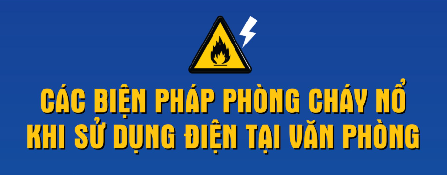 Đề phòng cháy nổ khi sử dụng điện tại văn phòng
