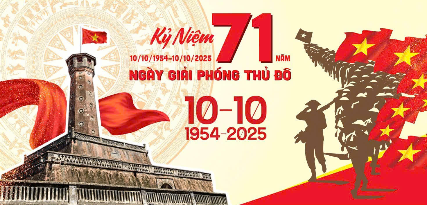 Kỷ niệm 71 năm Ngày Giải phóng Thủ đô (10/10/1954 – 10/10/2025). Kỷ niệm 71 năm Ngày Giải phóng Thủ đô (10/10/1954 – 10/10/2025).