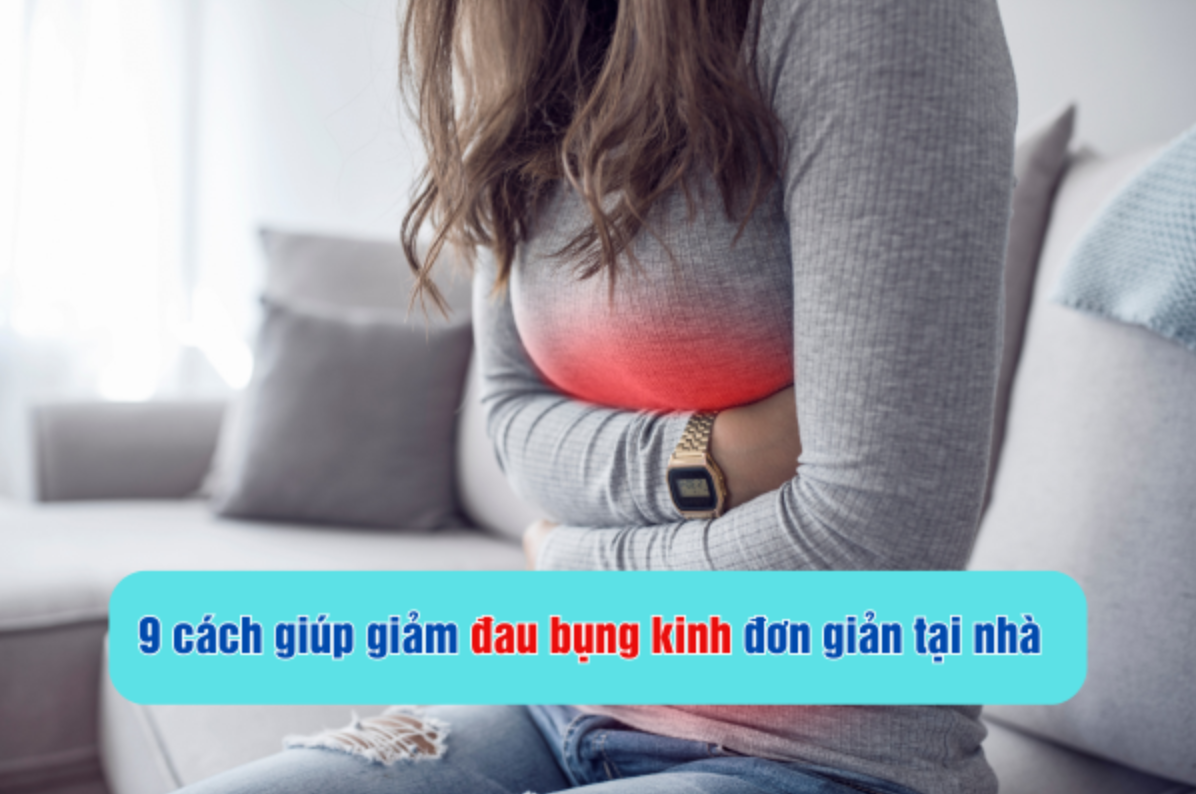 9 cách giúp giảm đau bụng kinh đơn giản tại nhà