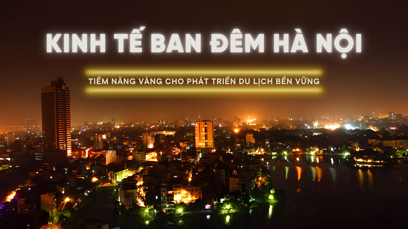 Kinh tế ban đêm Hà Nội: Tiềm năng vàng cho phát triển du lịch bền vững