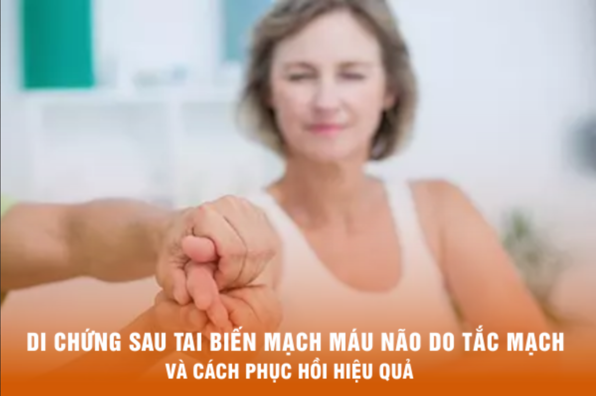 Di chứng sau tai biến mạch máu não do tắc mạch và cách phục hồi hiệu quả