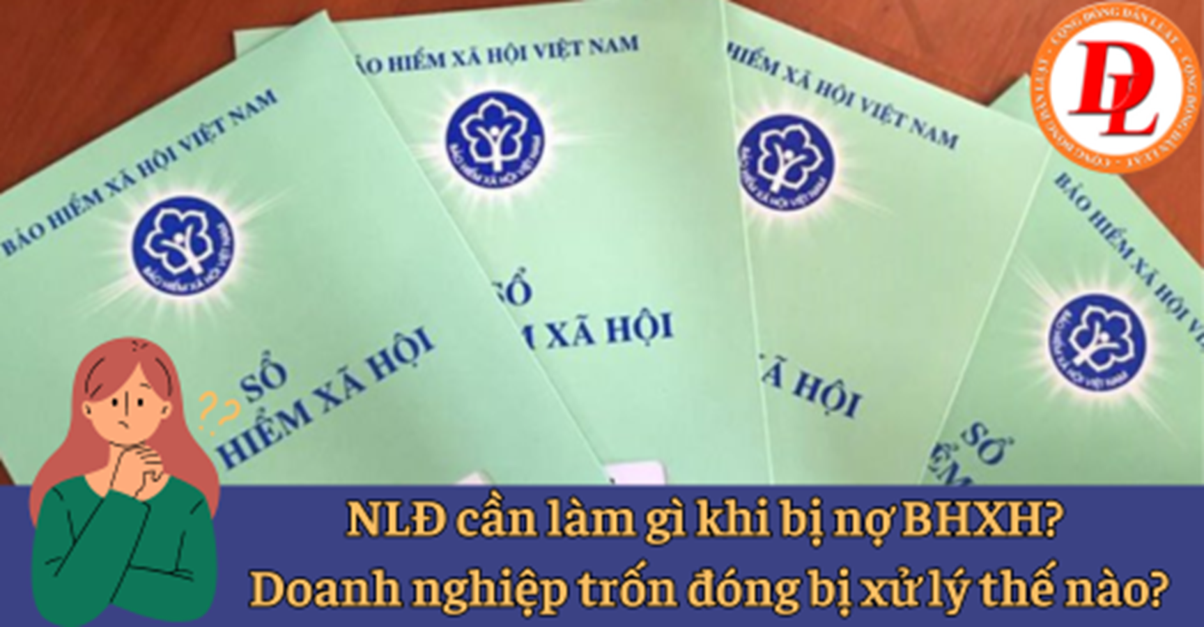 Hướng dẫn giải quyết chế độ BHXH cho người lao động bị doanh nghiệp nợ tiền đóng trước 1/7/2024