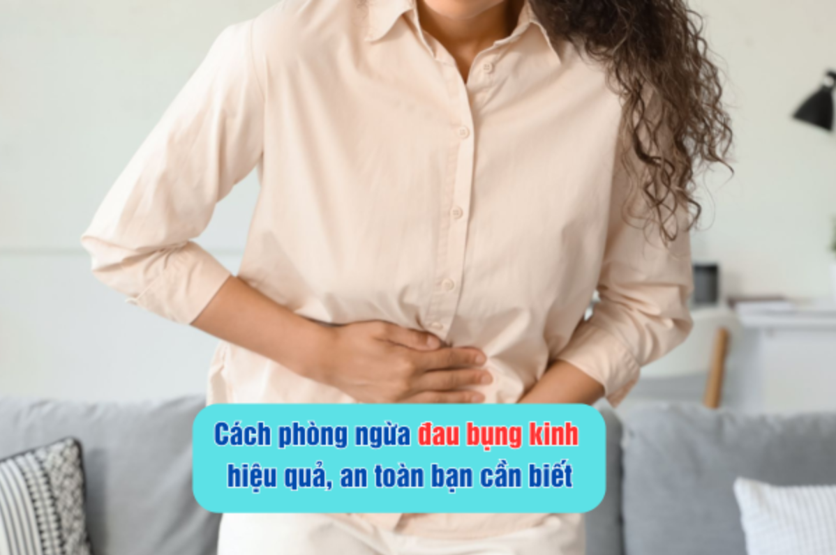 Cách phòng ngừa đau bụng kinh hiệu quả, an toàn bạn cần biết